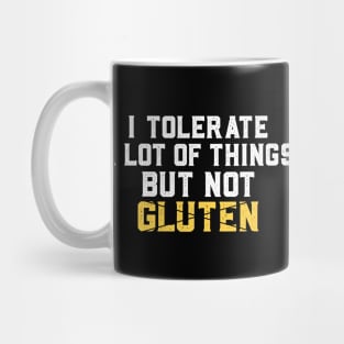 I Can Tolerate A Lot Of Things But Not Gluten Free Funny Mug